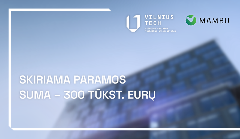 MAMBU suteikė 300 tūkst. eurų paramą Vilniaus Gedimino technikos universitetui 